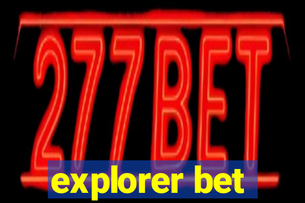 explorer bet