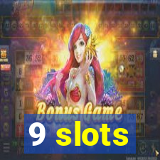 9 slots