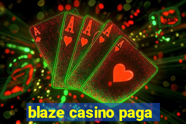 blaze casino paga