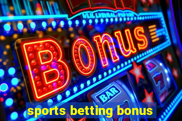 sports betting bonus