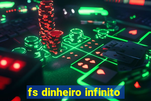 fs dinheiro infinito