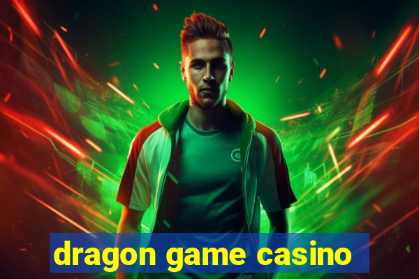 dragon game casino