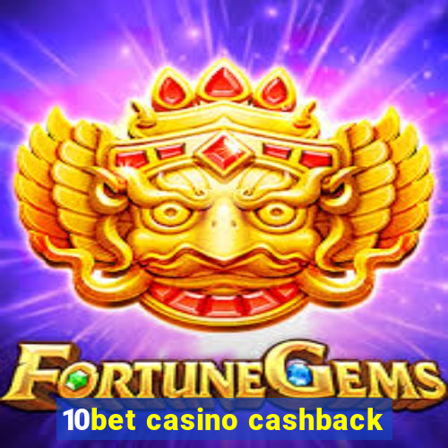 10bet casino cashback