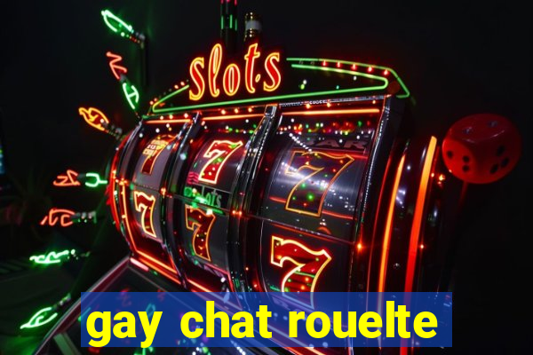 gay chat rouelte