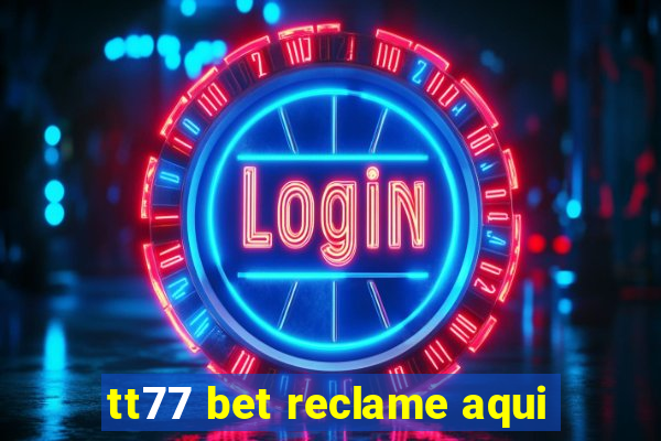 tt77 bet reclame aqui