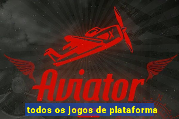 todos os jogos de plataforma