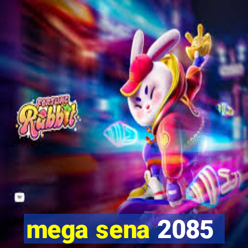 mega sena 2085