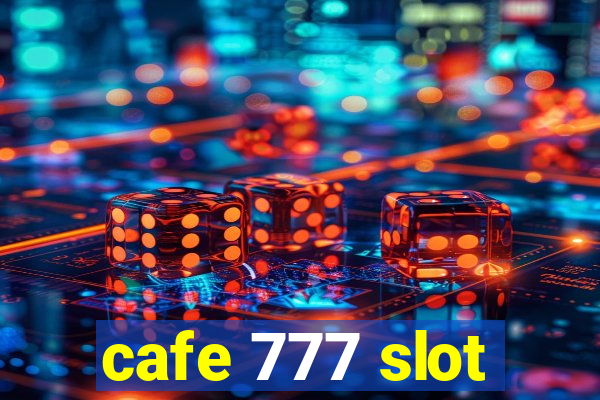 cafe 777 slot