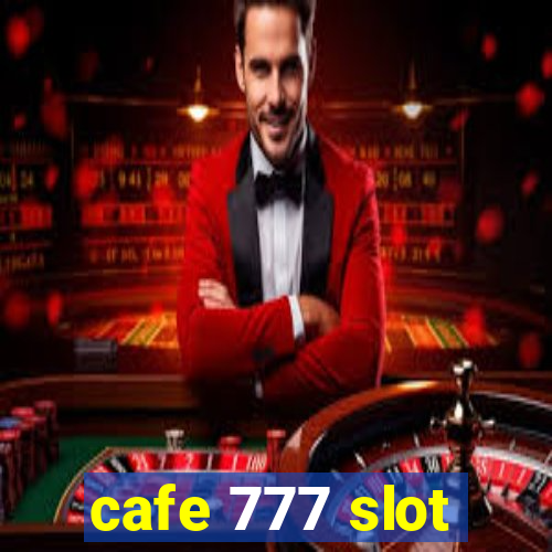 cafe 777 slot