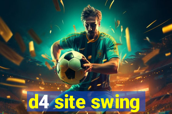 d4 site swing