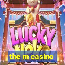 the m casino