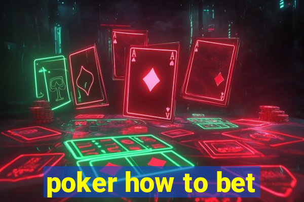 poker how to bet