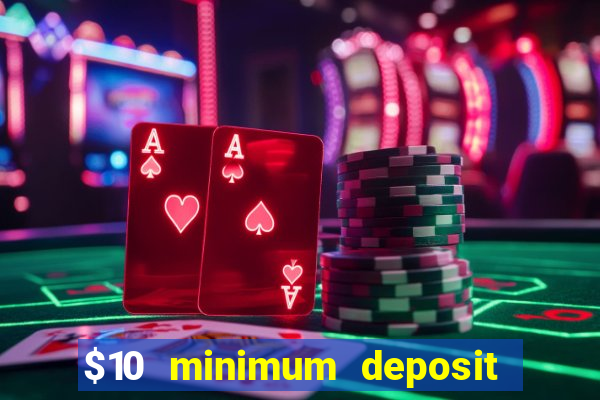 $10 minimum deposit casino nz 2021