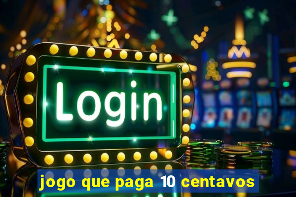 jogo que paga 10 centavos