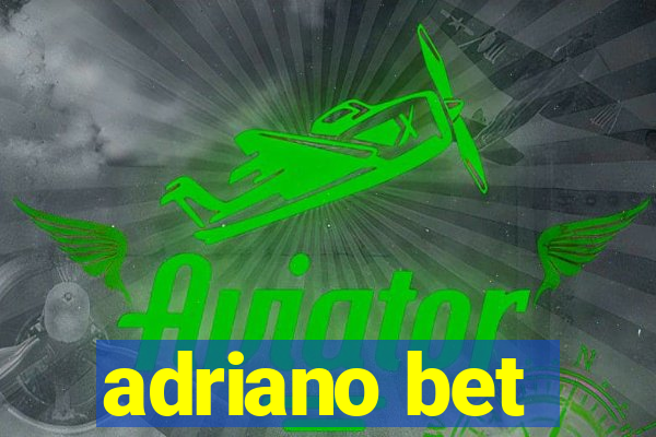 adriano bet