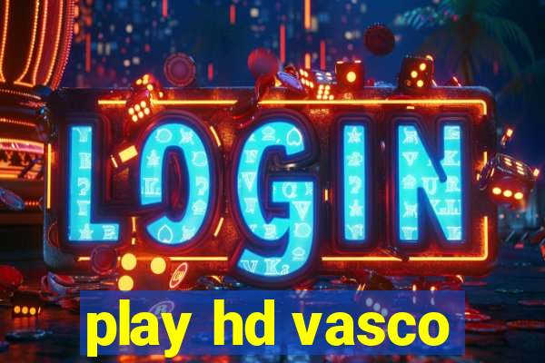 play hd vasco