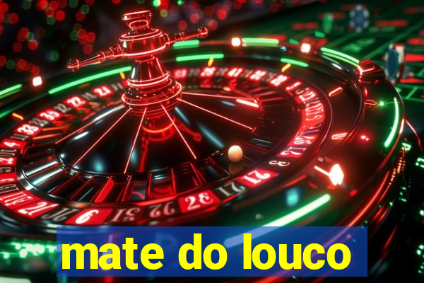 mate do louco