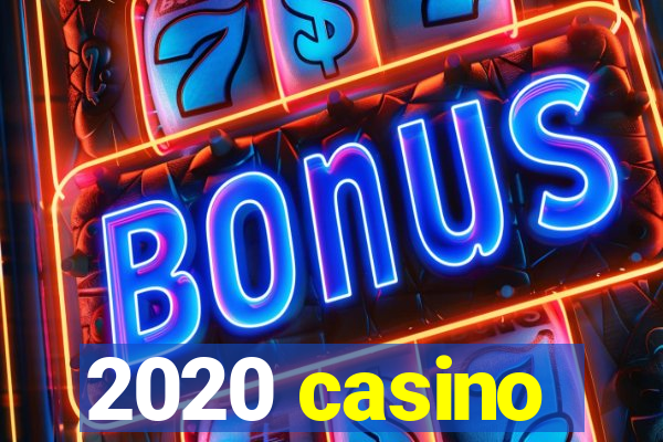 2020 casino