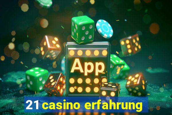 21 casino erfahrung