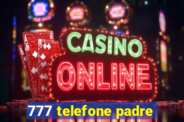 777 telefone padre