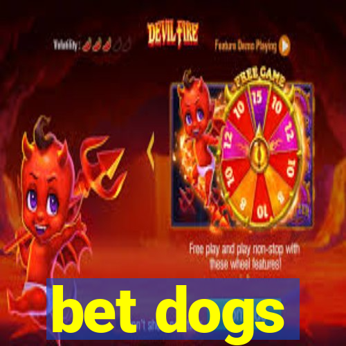 bet dogs