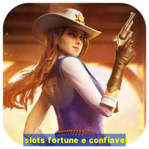 slots fortune e confiavel