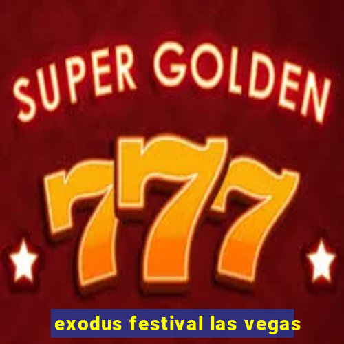 exodus festival las vegas