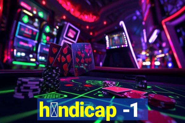 h谩ndicap -1