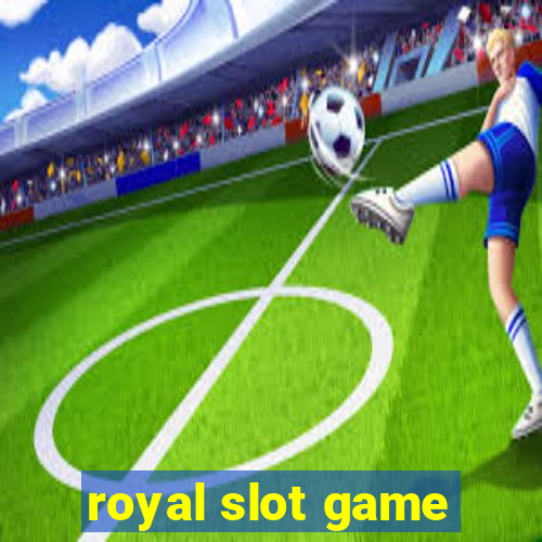 royal slot game