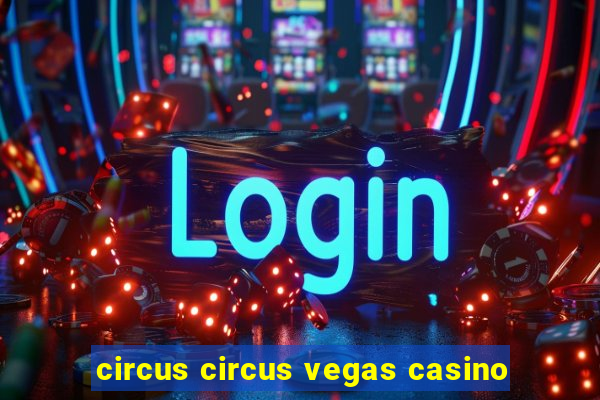 circus circus vegas casino