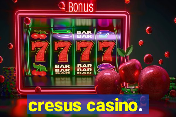 cresus casino.