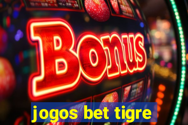 jogos bet tigre