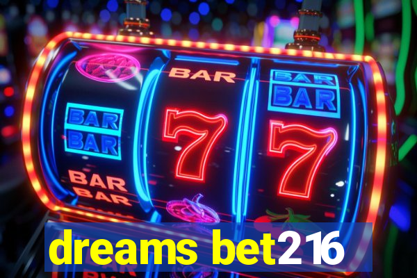 dreams bet216