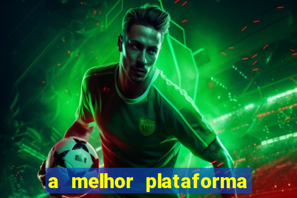 a melhor plataforma de jogo para ganhar dinheiro