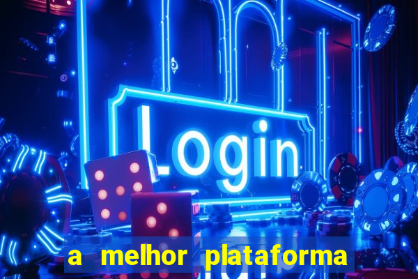 a melhor plataforma de jogo para ganhar dinheiro