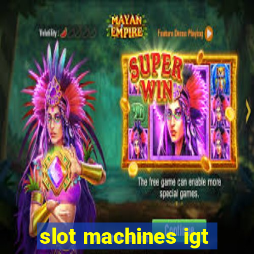 slot machines igt