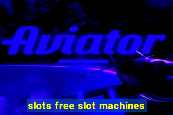 slots free slot machines