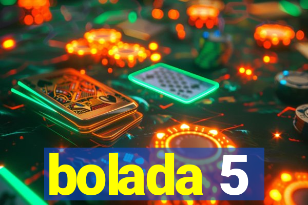 bolada 5