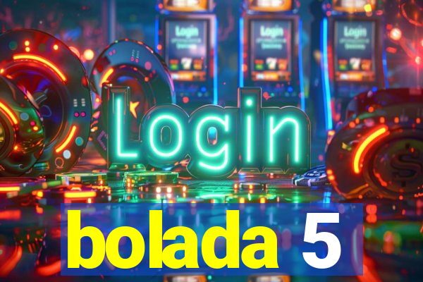 bolada 5