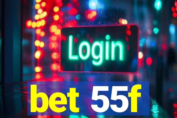 bet 55f