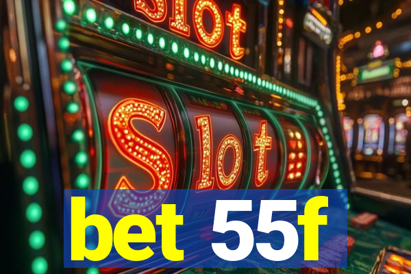 bet 55f