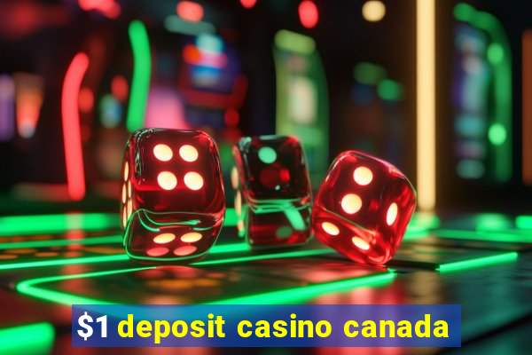 $1 deposit casino canada