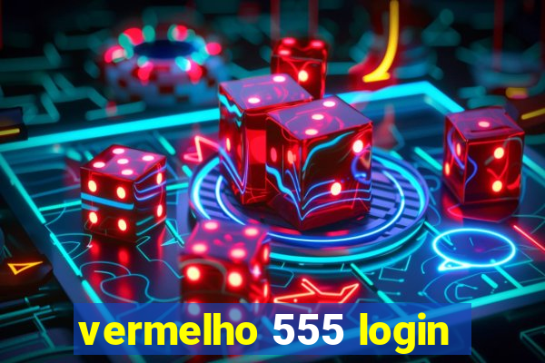 vermelho 555 login