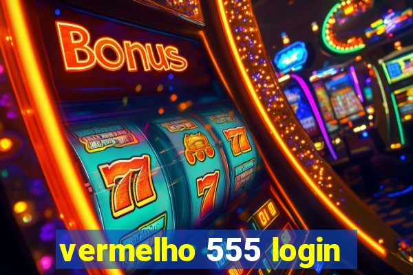 vermelho 555 login