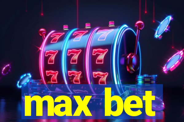 max bet