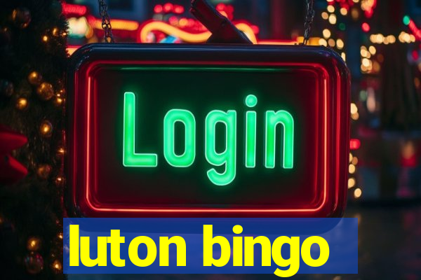 luton bingo