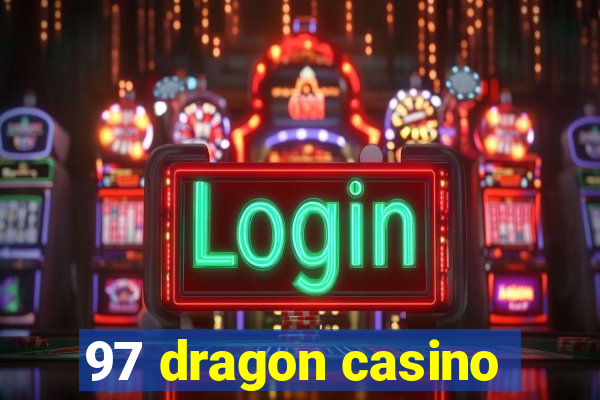 97 dragon casino