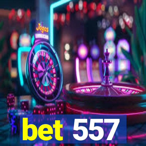 bet 557