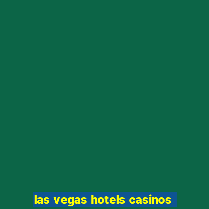 las vegas hotels casinos