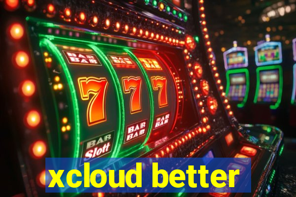 xcloud better